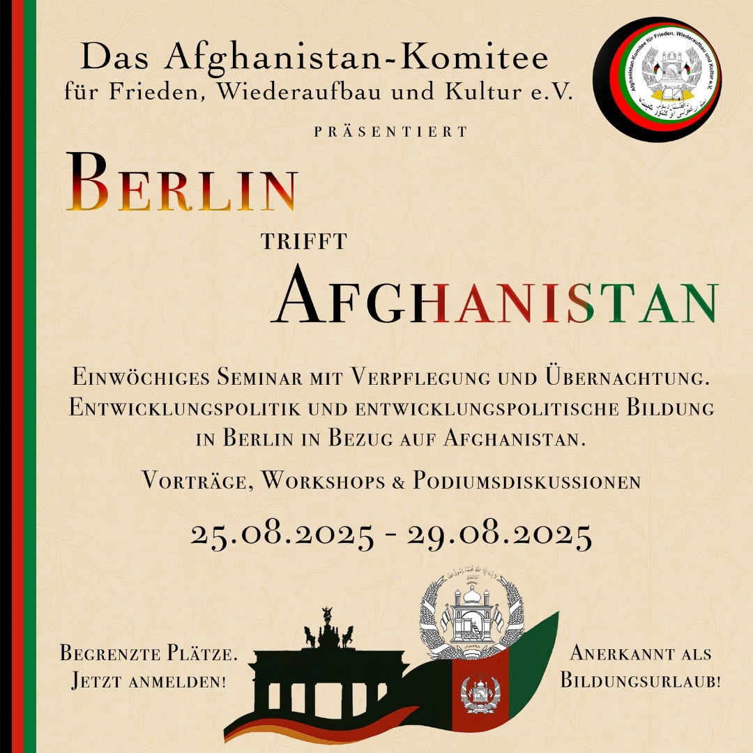 Sehr geehrte Damen und Herren,

Afghanistan mag aus den Schlagzeilen verschwunden sein, doch die Lage bleibt angespannt – insbesondere hinsichtlich Konflikten, humanitären Krisen und gesellschaftlichen Unsicherheiten. Seit der Machtübernahme durch die De-facto-Regierung vor knapp vier Jahren hat sich die Situation für die afghanische Gesellschaft, insbesondere für Frauen im Bildungs- und Arbeitsbereich, dramatisch verschlechtert.

Trotz dieser schwierigen Umstände engagieren sich Vertreterinnen und Vertreter der afghanischen Zivilgesellschaft, entwicklungspolitische Fachleute sowie unabhängige Journalistinnen und Journalisten dafür, die Verbindung zu Afghanistan aufrechtzuerhalten und die Menschen vor Ort nachhaltig zu unterstützen.

Im Rahmen unserer Veranstaltungsreihe „Berlin trifft Afghanistan“ laden wir Sie herzlich ein, gemeinsam mit Expertinnen und Experten aus der Entwicklungspolitik und -zusammenarbeit sowie Vertreterinnen und Vertretern der afghanischen und deutschen Zivilgesellschaft über aktuelle Entwicklungen, Herausforderungen und Perspektiven zu diskutieren.
Neben spannenden Vorträgen, Workshops und Podiumsdiskussionen erwarten Sie zahlreiche Möglichkeiten zum Austausch und zur Vernetzung mit anderen Afghanistan-Interessierten.

Teilnahmegebühren:
•	100,00 € pro Person (mit Übernachtung in Zweibettzimmern)
•	50,00 € pro Person (ohne Übernachtung)
•	60,00 € pro Person für Studierende, Auszubildende bzw. Schüler (mit Übernachtung in Zweibettzimmern)
•	30,00 € pro Person für Studierende, Auszubildende bzw. Schüler (ohne Übernachtung)
Die Gebühren umfassen ganztägige Verpflegung und je nach gewählter Option auch die Unterkunft während der Veranstaltungswoche. Für Studierende, Auszubildende bzw. Schüler Nachweis erforderlich.

Bildungsurlaub:
Diese Veranstaltung ist als Bildungsurlaub anerkannt.

Anmeldung:
Aus organisatorischen Gründen bitten wir um schriftliche Anmeldung bis spätestens 10.07.2025 per E-Mail an afghanistan-komitee-berlin@outlook.de. Ein Anmeldeformular wird zugesandt.